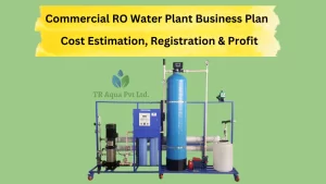 Read more about the article Commercial RO Water Plant Business Plan, Cost Estimation, Registration & Profit